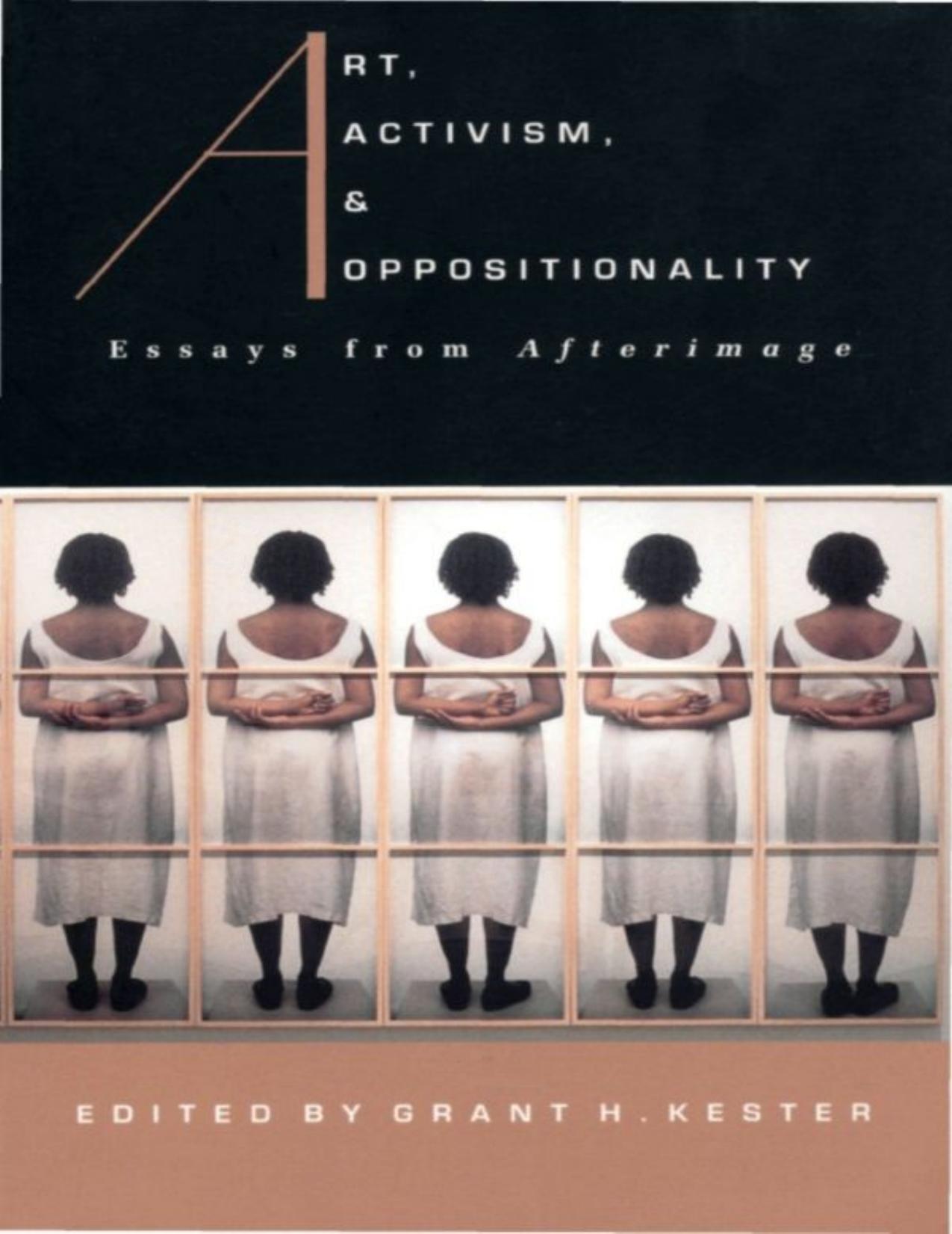 (eBook PDF)Art, Activism, and Oppositionality Essays from Afterimage - Grant H. Kester - Grant H. Kester by Grant H. Kester