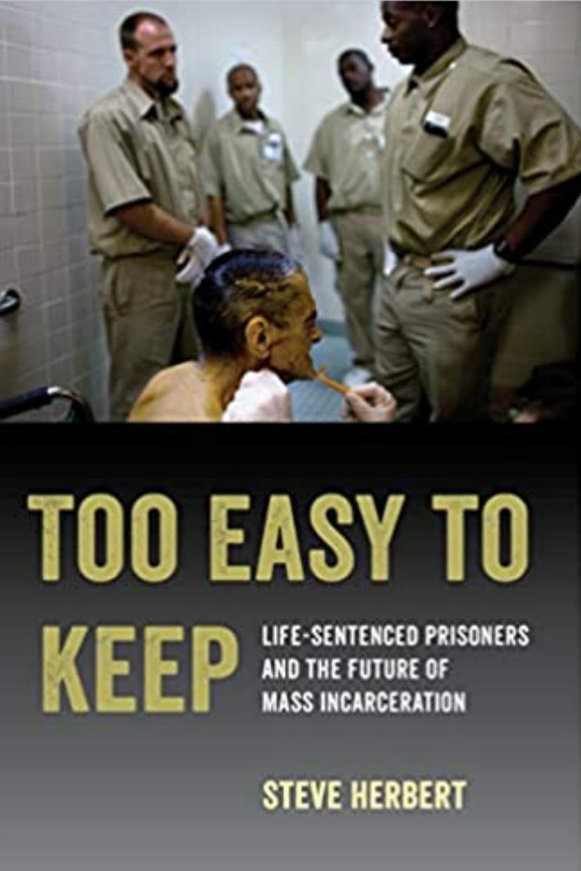 (eBook PDF)Too Easy to Keep: Life-Sentenced Prisoners and the Future of Mass Incarceration by Steve Herbert