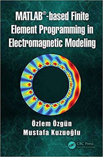 (eBook PDF)MATLAB-based Finite Element Programming in Electromagnetic Modeling by Özlem Özgün , Mustafa Kuzuoğlu 