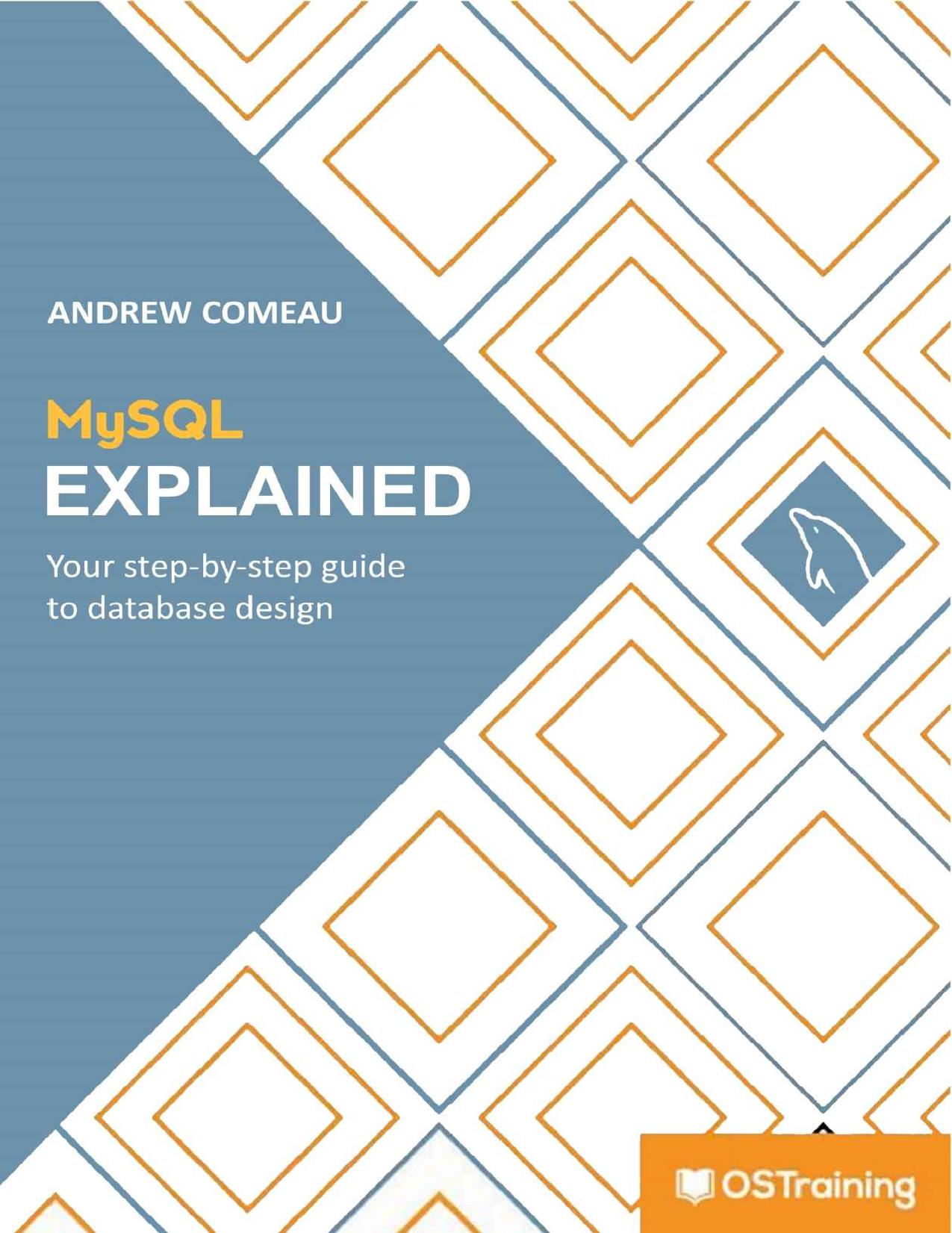 (eBook PDF)MySQL Explained: Your Step By Step Guide to Database Design by Mr. Andrew Comeau,Mr. Stephen Burge