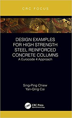 (eBook PDF)Design Examples for High Strength Steel Reinforced Concrete Columns by Sing-Ping Chiew , Yan-Qing Cai 