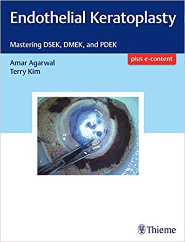 (eBook PDF)Endothelial Keratoplasty: Mastering DSEK, DMEK, and PDEK + VIDEO by Amar Agarwal , Terry Kim 