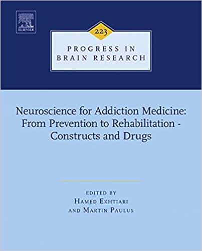 Neuroscience for Addiction Medicine: From Prevention to Rehabilitation – Constructs and Drugs by Hamed Ekhtiari, Martin Paulus