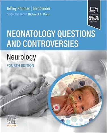 (eBook PDF)Neonatalology Questions and Controversies: Neurology (Neonatology: Questions ＆amp; Controversies) 4th Edition by Jeffrey M Perlman MBChB , Terrie Inder MD 