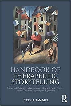 (eBook PDF)Handbook of Therapeutic Storytelling: Stories and Metaphors in Psychotherapy, Child and Family Therapy, Medical Treatment, Coaching and Supervision by  Stefan Hammel