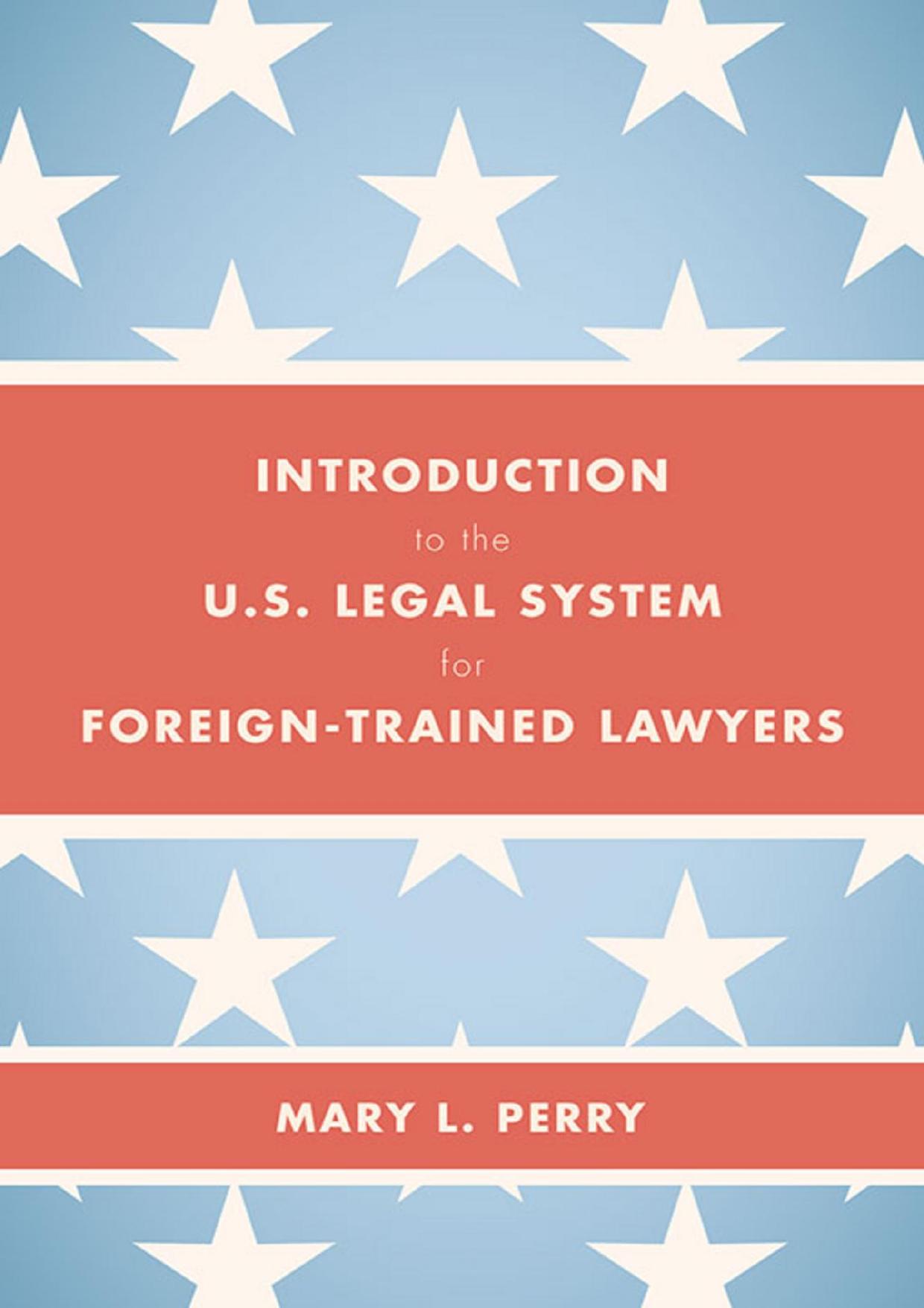 (eBook PDF)Introduction to the U.S. Legal System for Foreign-Trained Lawyers by Mary L. Perry - Mary L. Perry