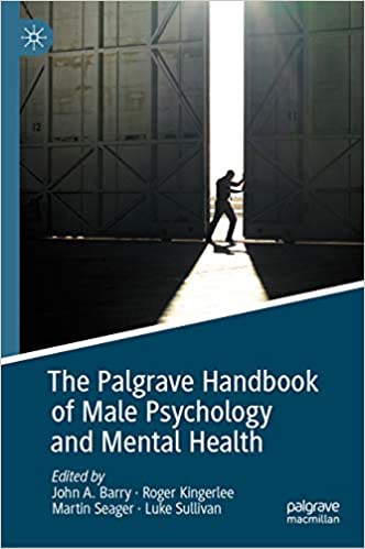 (eBook PDF)The Palgrave Handbook of Male Psychology and Mental Health by John A. Barry, Roger Kingerlee