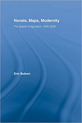 (eBook PDF)Novels, Maps, Modernity: The Spatial Imagination, 1850–2000 (Literary Criticism and Cultural Theory) by Eric Bulson