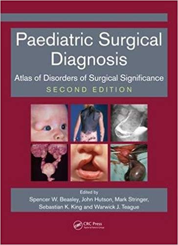 (eBook PDF)Paediatric Surgical Diagnosis: Atlas of Disorders of Surgical Significance, 2nd Edition by Spencer Beasley , John Hutson , Mark D Stringer , Sebastian King , Warwick J. Teague 