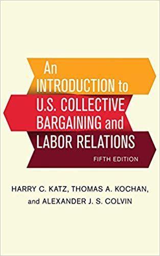  An Introduction to U.S. Collective Bargaining and Labor Relations 5th Edition by Harry C. Katz