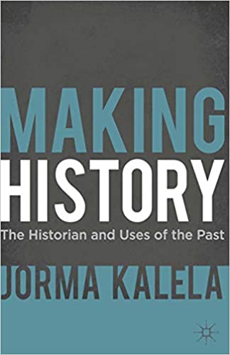 (eBook PDF)Making History: The Historian and Uses of the Past by Jorma Kalela