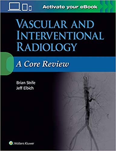 (eBook PDF)Vascular and Interventional Radiology A Core Review by Brian Strife MD , Jeffrey Elbich 