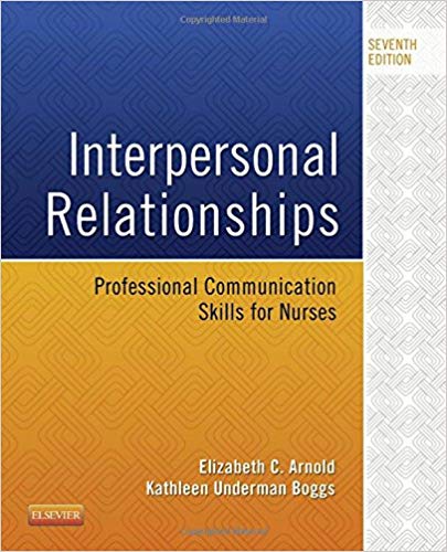 (eBook PDF)Interpersonal Relationships - Professional Communication Skills for Nurses, 7th Edition by Elizabeth C. Arnold PhD RN PMHCNS-BC , Kathleen Underman Boggs PhD FNP-CS 