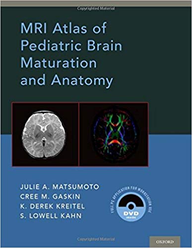 (eBook PDF)MRI Atlas of Pediatric Brain Maturation and Anatomy by Julie A. Matsumoto , Cree M. Gaskin , Derek Kreitel , S. Lowell Kahn , Bing Li 