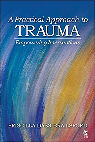 A Practical Approach to Trauma: Empowering Interventions by Priscilla Dass-Brailsford 