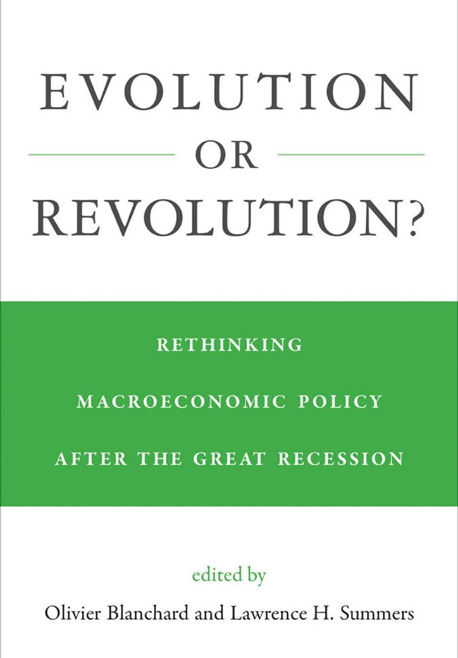 (eBook PDF)Evolution or Revolution?: Rethinking Macroeconomic Policy after the Great Recession by Olivier Blanchard,Lawrence H. Summers