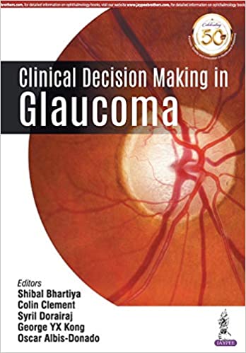(eBook PDF)Clinical Decision Making in Glaucoma by Shibal Bhartiya, Colin Clement , Syril Dorairaj 