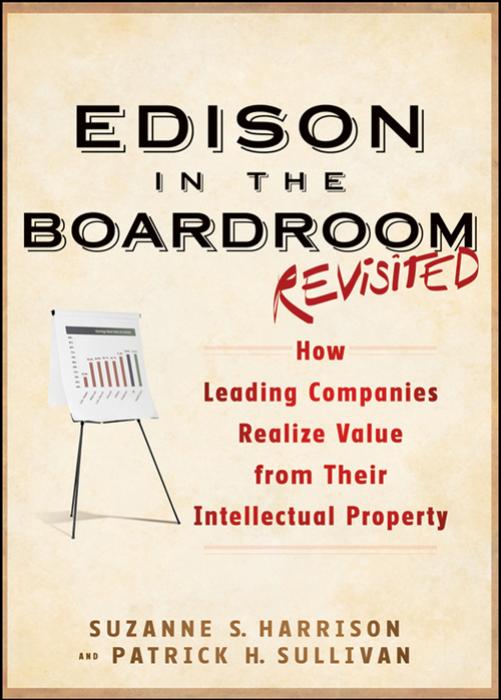 (eBook PDF)Edison in the Boardroom Revisited How Leading Companies Realizellectual Property  by Suzanne S. Harrison  , Patrick H. Sullivan 