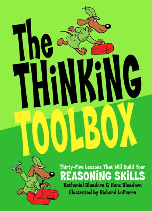 (eBook PDF)The Thinking Toolbox: Thirty-Five Lessons That Will Build Your Reasoning Skills by Nathaniel Bluedorn,Hans Bluedorn,Richard LaPierre