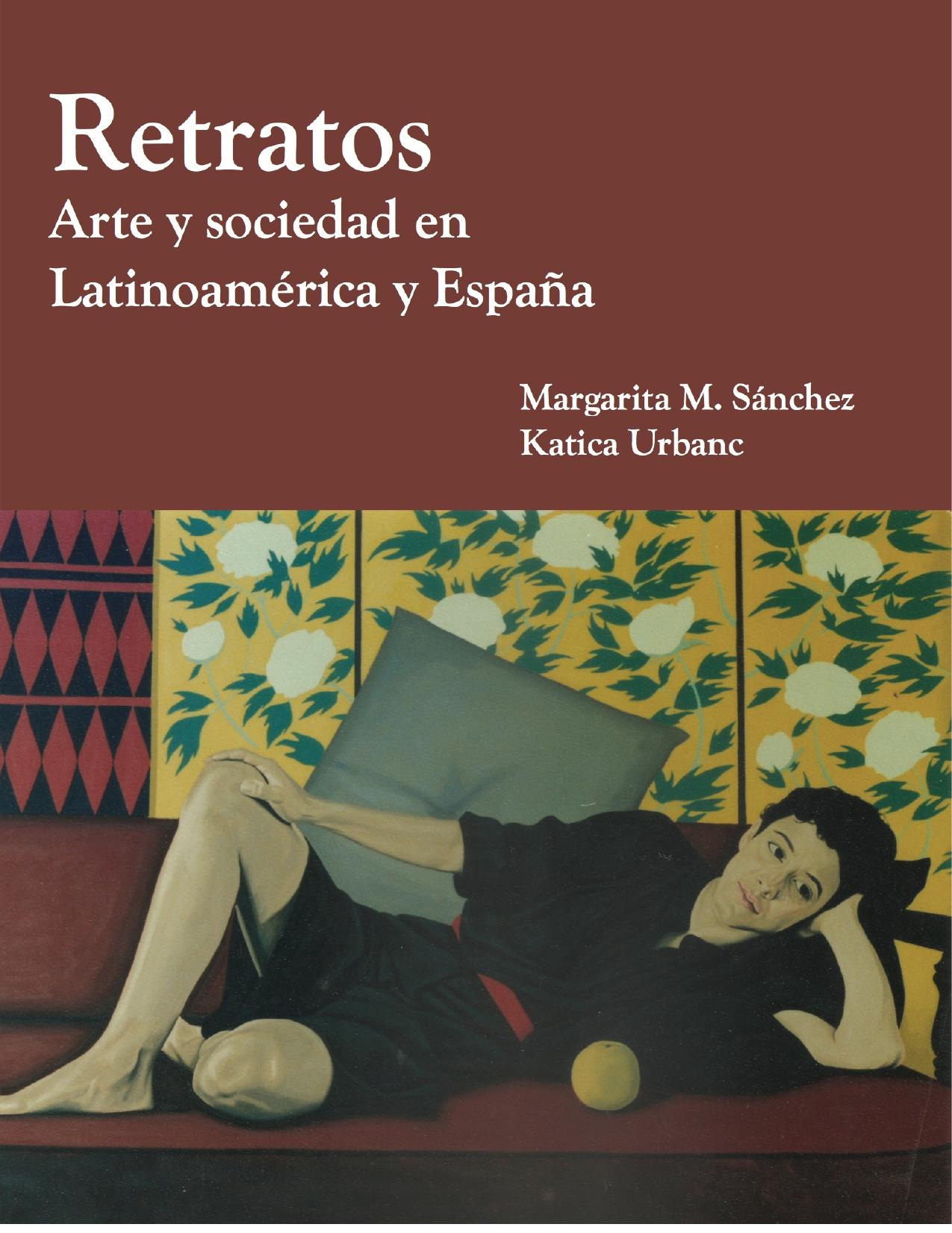 (eBook PDF)Retratos Arte y Sociedad en Latinoamerica y Espana 1st Edition by Margarita M. Sánchez,Katica Urbanc