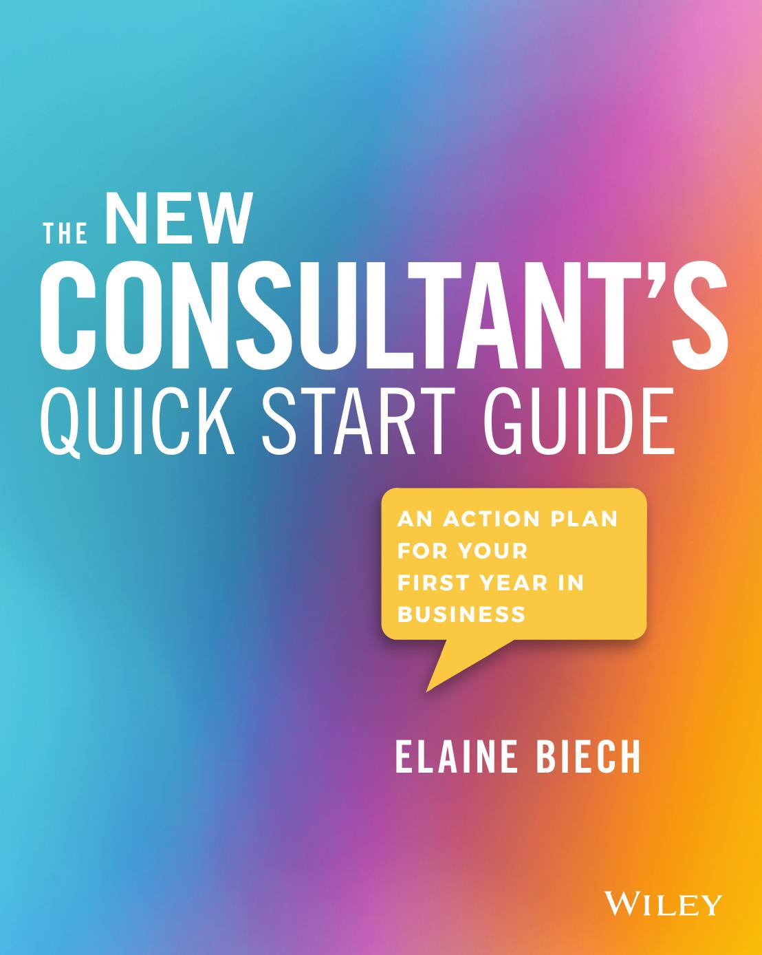 (eBook PDF)The New Consultant＆＃39;s Quick Start Guide: An Action Plan for Your First Year in Business by Elaine Biech