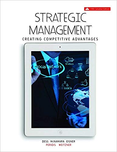 (eBook PDF)Strategic Management: Creating Competitive Advantages, 5th Canadian Edition  by Gregory G Dess Dr. , G.T. (Tom) Lumpkin Associate Professor 