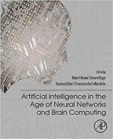 (eBook PDF)Artificial Intelligence in the Age of Neural Networks and Brain Computing by Robert Kozma Ph.D , Cesare Alippi Ph.D , Yoonsuck Choe Ph.D , Francesco Carlo Morabito Ph.D 