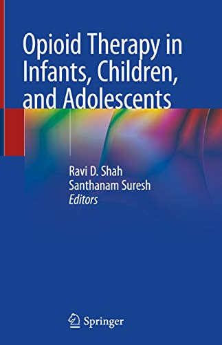 (eBook PDF)Opioid Therapy in Infants, Children, and Adolescents by Ravi D. Shah, Santhanam Suresh