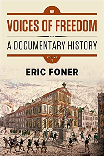 Voices of Freedom: A Documentary History (Vol. Volume 1) Fifth Edition by Eric Foner 