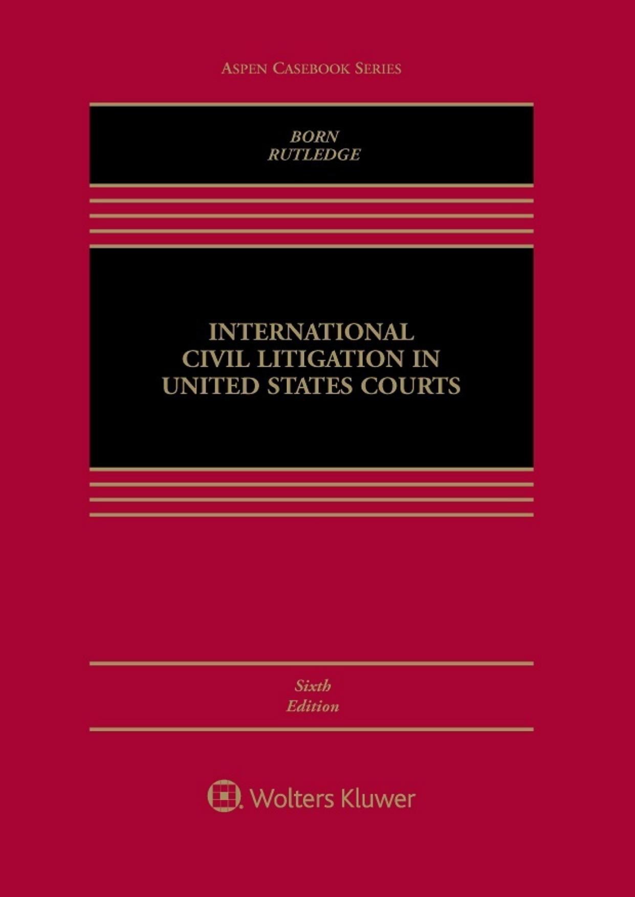 (eBook PDF)International Civil Litigation in United States Courts (Aspen Casebook Series) 6th Edition by Gary B. Born,Peter B. Rutledge