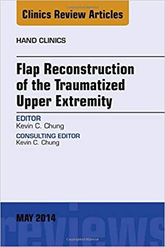 (eBook PDF)Flap Reconstruction of the Traumatized Upper Extremity by Kevin C. Chung MD MS 