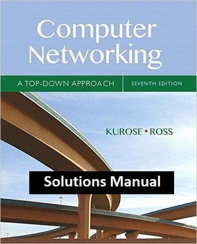 (Solution Manual)Computer Networking: A Top-Down Approach 7th Edition by James Kurose and Keith Ross