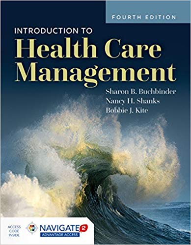(eBook PDF)Introduction to Health Care Management 4th Edition by Sharon B. Buchbinder , Nancy H. Shanks , Bobbie J Kite 