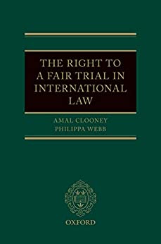 (eBook PDF)The Right to a Fair Trial in International Law by Amal Clooney , Philippa Webb