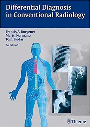 (eBook PDF)Differential Diagnosis in Conventional Radiology, 3e  by Francis A. Burgener , Martti Kormano , Tomi Pudas 