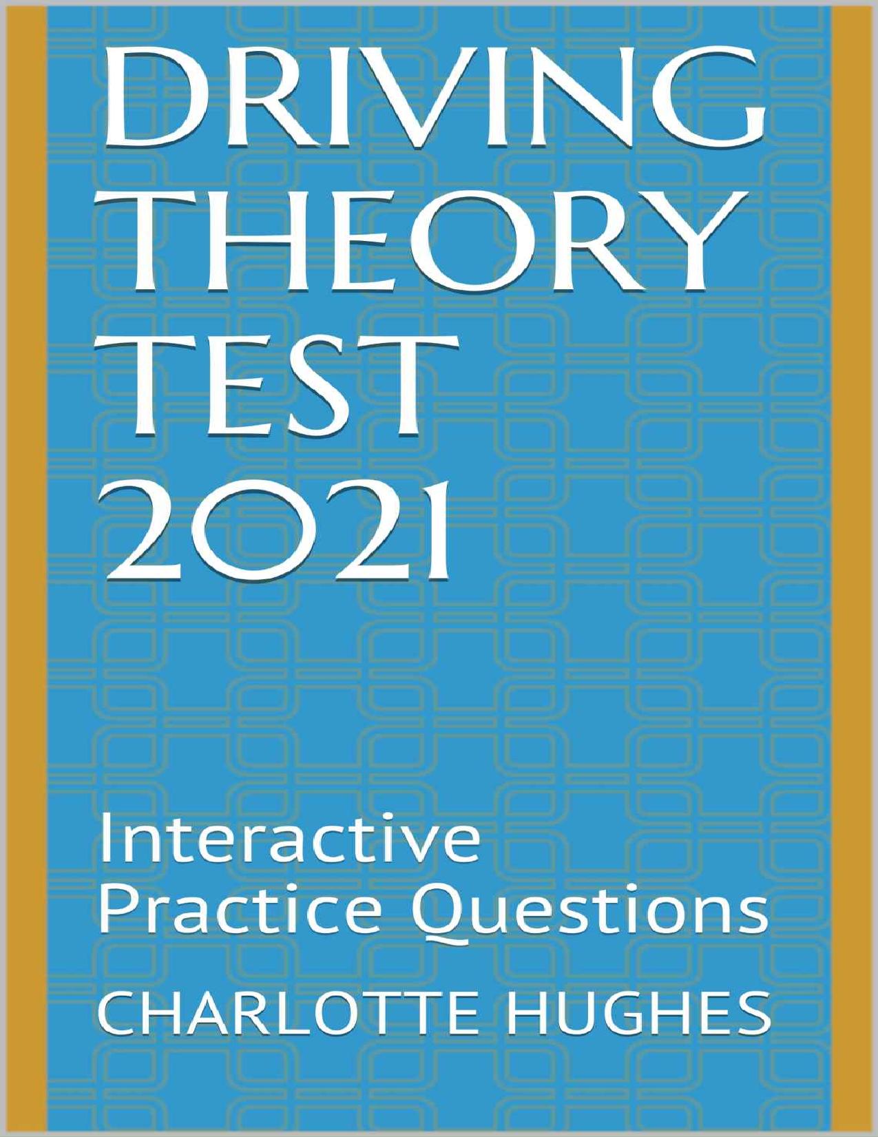 (eBook PDF)Driving Theory Test 2021 Interactive Practice Questions - Charlotte Hughes - Charlotte Hughes by Charlotte Hughes