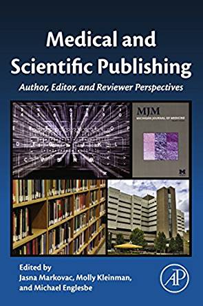 (eBook PDF) Medical and Scientific Publishing: Author, Editor, and Reviewer Perspectives by Jasna Markovac , Molly Kleinman , Michael Englesbe 