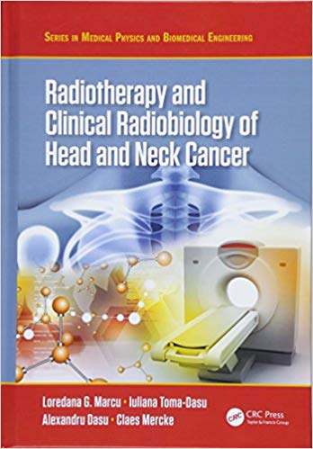 (eBook PDF)Radiotherapy and Clinical Radiobiology of Head and Neck Cancer by Loredana G. Marcu , Iuliana Toma-Dasu , Alexandru Dasu , Claes Mercke 