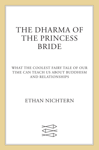 (eBook PDF)The dharma of The princess bride: what the coolest fairy tale of our time can teach us about Buddhism and relationships by Nichtern, Ethan
