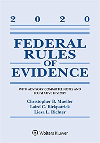 (eBook PDF)Federal Rules of Evidence: With Advisory Committee Notes and Legislative History: 2020 Statutory Supplement (Supplements) by Christopher B. Mueller , Laird C. Kirkpatrick 
