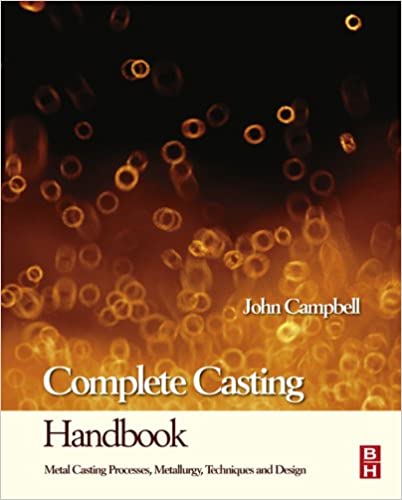(eBook PDF)Complete Casting Handbook: Metal Casting Processes, Techniques and Design by John Campbell 