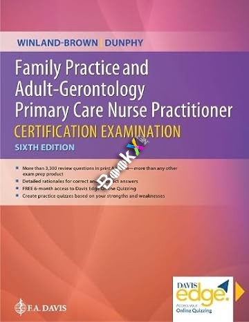 (eBook PDF)Family Practice and Adult-Gerontology Primary Care Nurse Practitioner Certification Examination, Sixth Edition by Jill E. Winland-Brown EdD APRN FNP-BC FAANP , Lynne M. Dunphy PhD APRN FNP-BC FAAN FAANP 