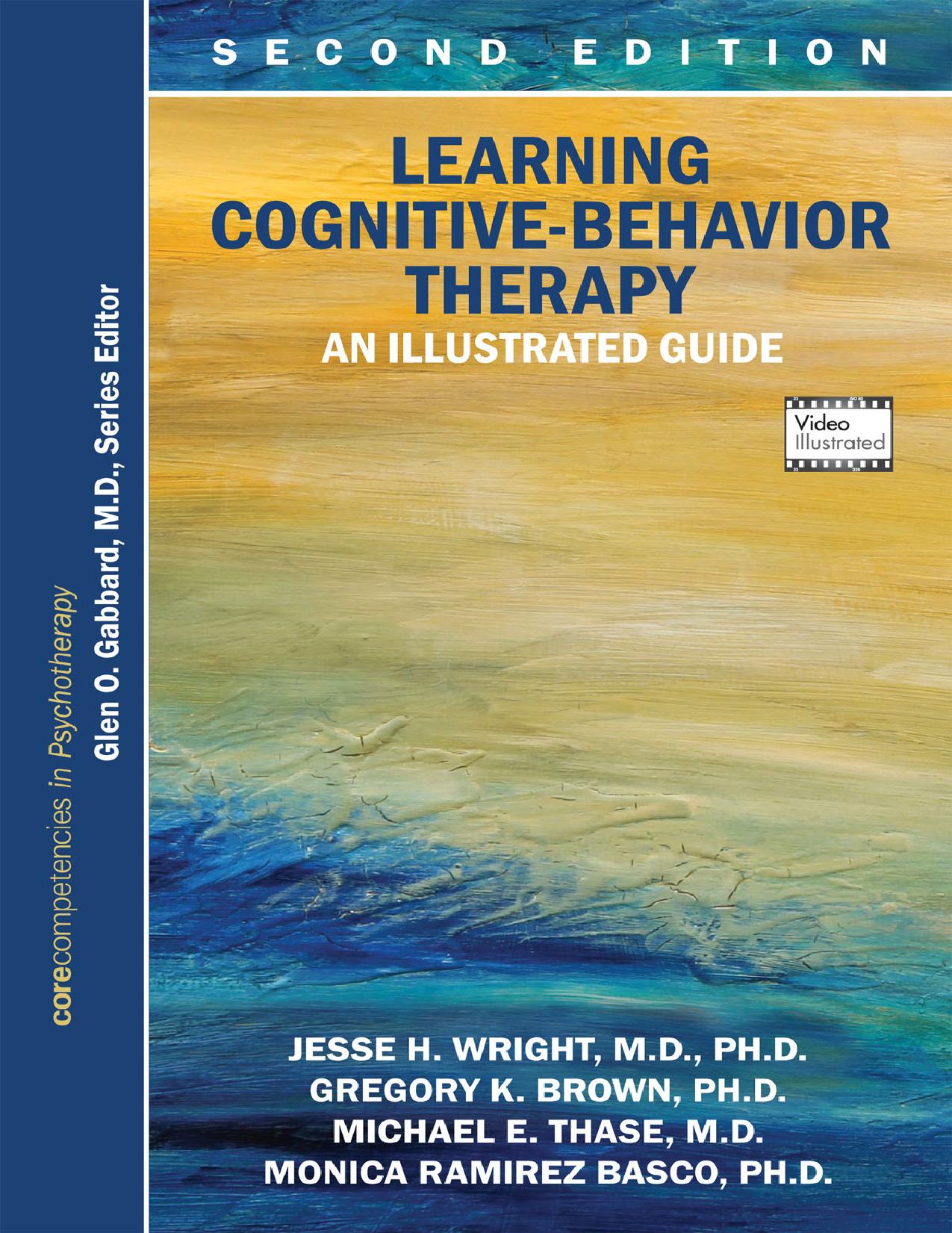 (eBook PDF)Learning Cognitive-Behavior Therapy An Illustrated Guide 2nd Edition by Dr Jesse H Wright MD PhD,Gregory K Brown