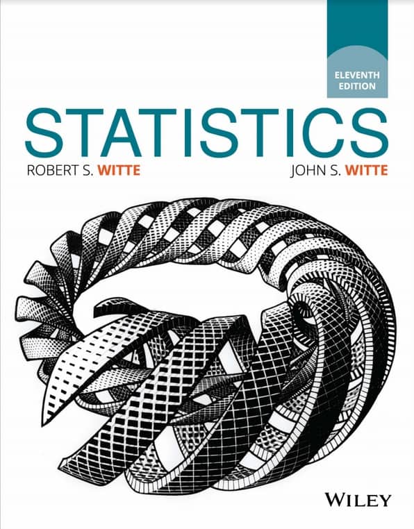 (eBook PDF)Witte and Witte’s Statistics 11th Edition by Robert S. Witte, John S. Witte