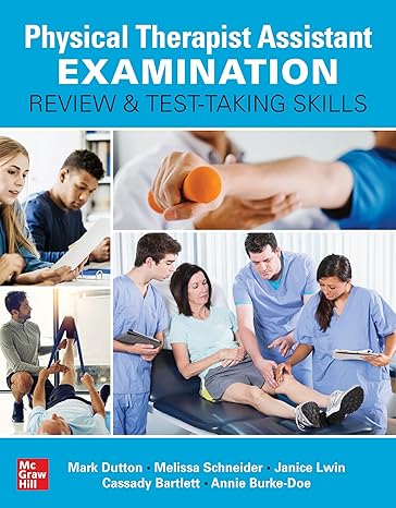 (eBook PDF)Physical Therapist Assistant Examination Review and Test-Taking Skills by Mark Dutton , Melissa Scheider , Janice Lwin , Cassady Bartlett 