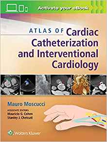 (eBook PDF)Atlas of Cardiac Catheterization and Interventional Cardiology EPUB+PDF by Mauro Moscucci MD MBA , Mauricio G Cohen MD FACC FSCAI , Stanley J Chetcuti MD 