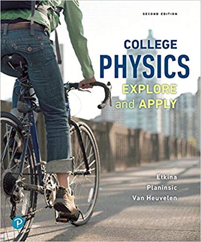 (eBook PDF)College Physics: Explore and Apply 2e  by Eugenia Etkina ,‎ Gorazd Planinsic ,‎ Alan Van Heuvelen ,‎ Gorzad Planinsic 