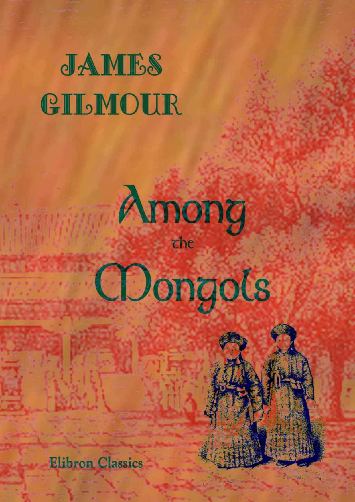 (eBook PDF)Among the Mongols. (Elibron Classics)  by James Gilmour 