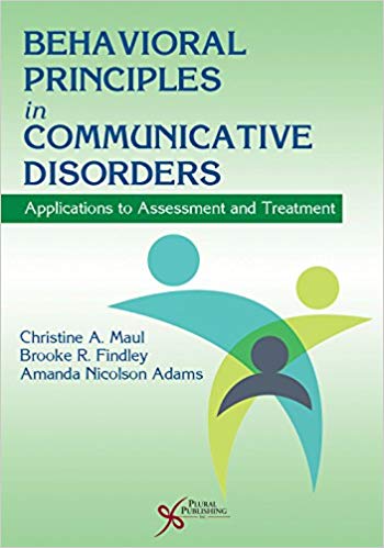 (eBook PDF)Behavioral Principles in Communicative Disorders: Applications to Assessment and Treatment by Christine A. Maul;Brooke R. Findley;Amanda Nicolson Adams 