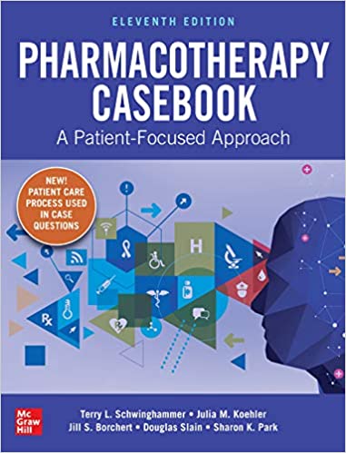 (eBook PDF)Pharmacotherapy Casebook A Patient-Focused Approach, 11th Edition by Terry L. Schwinghammer , Julia M. Koehler , Jill S. Borchert , Douglas Slain , Sharon K. Park 